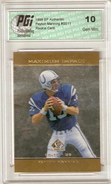 Peyton Manning 1998 SP Authentic Maximum Impact Rookie Card PGI 10