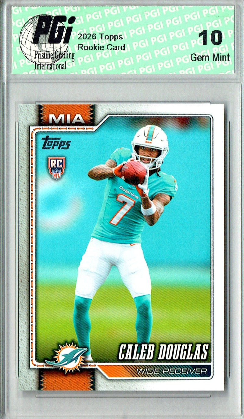 Caleb Douglas Rookie Card 2026 Topps #365 Flagship, PGI 10, Miami Dolphins Football