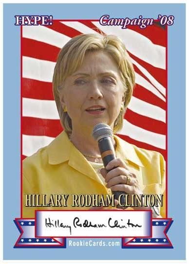 100) Hillary Clinton 2008 HYPE! True Rookie Card Campaign w Facsimile AUTO!